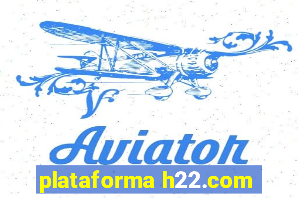 plataforma h22.com